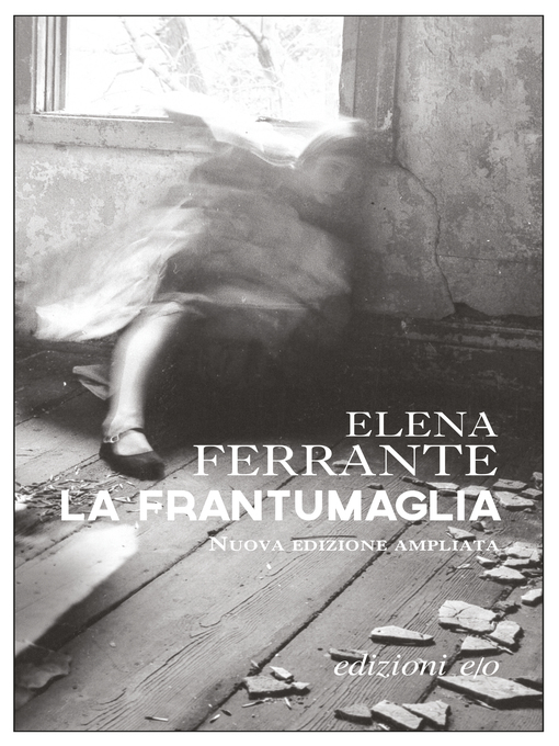 Title details for La frantumaglia. Nuova edizione ampliata by Elena Ferrante - Available